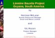 Linmine Bauxite Project Guyana, South America involvement in the Guiana Shield in 1990 1991-1992 Construction and pre-production of the Omai Mine $175 M 1995-1996 Omai Mill Expansion