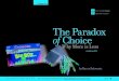 The Paradox of Choice - Change This - We're on a mission ...changethis.com/manifesto/13.ParadoxOfChoice/pdf/13.ParadoxOfCh… · by Barry Schwartz The Paradox of Choice ChangeThis