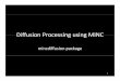 Diffusion Processing using MINC - McConnell Brain …€¦ ·  · 2014-02-25• What can I do with diffusion imaging? – scalar mapsmaps ... – to compare between populations –