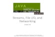 Streams, File I/O, and Networking - Computer Science & Eoreillyj/Slides/chap_10ed7mod.pdfJAVA: An Introduction to Problem Solving & Programming, ... Streams, File I/O, ... An Introduction