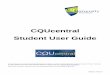 CQUcentral Student User Guide - CQUniversity · CQUcentral . Student User Guide . This User Guide is a summary of important information for students. ... • Print Assignment Cover