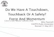 Do We Have A Touchdown, Touchback Or A Safety? …cacpfo.org/files/2011_Force.pdfDo We Have A Touchdown, Touchback Or A Safety? Force And Momentum Mike Pasenelli CACPFO Rules Interpreter