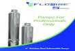 Pumps For Professionals Only - FloWiseflowisewater.com/Images/PDF Literature/FloWise S Series.pdf · FloWise® 4” Submersible Pumps use industry proven 300 Series Stainless Steel