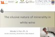 The elusive nature of minerality in - Home | BCWGC elusive nature of minerality in white wine Wendy V. Parr, Ph. D. Lincoln University, Christchurch, New Zealand Minerality? Dominique