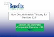 Non Discrimination Testing for Section Ric Joyner, Non Discrimination Testing for Section 125 Section 125 Eliminates Comparable Rules for HSA Comparable Rules for HSA ... 2009 Ric