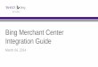 Bing Merchant Center Integration Guide - Modern Retail Merchant Center Integration Guide March 04, ... (BMC) account • BMC Store • Store Catalog(s) ... • Once you’ve created