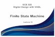 Finite#State#Machine - Dept of Computer & Electrical ...vvakilian/CourseECE322/LectureNotes/Lecture15.pdf · digital system and state the role of finite state machine (FSM) in its