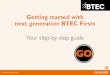 Your step-by-step guide - Pearson qualifications · Welcome to your step-by-step guide to getting started ... Before you start delivering BTEC, ... The myBTEC Assignments service