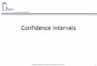 Confidence Intervals - Delfini · Confidence Intervals (CI) ... • For statistically significant results, is the confidence interval wholly within your judgment for meaningful clinical