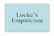 Locke’s Empiricism - Manchester Universityusers.manchester.edu/Facstaff/SSNaragon/Online/texts/… ·  · 2017-11-07Locke’s Empiricism. Getting to Know the ... Knowledge is innate