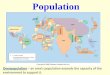 Population - Weeblyadvancedglobalcultureslphs.weebly.com/uploads/3/7/7/2/37722699/...is one factor that affects population density. ... Europe & Japan –Higher income, literacy rates,