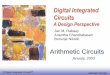 Digital Integrated Circuits 2nd Arithmetic Circuits 3 Building Blocks for Digital Architectures Arithmetic unit-Bit sliced datapath (adder, multiplier, shifter, comparator, etc.) Memory