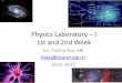 Physics Laboratory – I - İstanbul Ticaret Üniversitesi | …ww3.ticaret.edu.tr/fnaki/files/2015/02/PhysicsLab1_2016… ·  · 2016-10-14Physics Laboratory – I 1st and 2nd Week