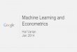 Econometrics Machine Learning and - Stanford Universityweb.stanford.edu/.../140129-slides-Machine-Learning-and-Economet… · Google Confidential and Proprietary Scope of this talk: