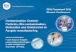 Contamination Control: PDA: A Global Particles, … Bio-contamination, ... and still there is not widespread knowledge in this area: ... Requirements detailed in Biosafety standards