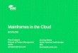 Mainframes in the Cloud - SUSE Linux Topics • Learning about the Mainframe and LinuxONE • What is OpenStack? • What makes an OpenStack distribution? • What is the z/VM Cloud