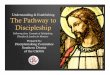 Understanding & Establishing The Pathway to … & Establishing The Pathway to Discipleship ... need to understand the growth process and develop a plan by ... New Disciple-making Churches
