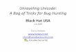 Unraveling Unicode: A Bag of Tricks for Bug Hunting ·  · 2018-03-20Unraveling Unicode: A Bag of Tricks for Bug Hunting. ... •Unicode crash course •Root Causes •Attack Vectors