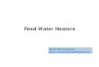 Feed Water Heaters - Central Board of Irrigation and Power · Extraction Connection To Heaters ... Temperature Profile of a closed Feed water Heater. NTHR – Net ... Sample Calculation