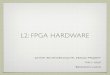 L2: FPGA HARDWARE - 18-545: Advanced Digital …ece545.com/F15/slides/L02_FPGA_Hardware.pdf18-545: FALL 2014 Game Plan Overview Why use FPGAs? FPGA Internals 4 Caveat: I will use Xilinx