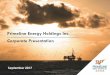 Primeline Energy Holdings Inc. Corporate Presentation · Primeline Energy Holdings Inc. Corporate Presentation. ... Financing by leading policy banks in China recently ... November