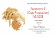 Agricultural Biotechnology Program Agronomy 3 (Crop Production) AG …€¦ ·  · 2015-10-23Agronomy 3 (Crop Production) AG 0103 LECTURE 1 By Nasser El-Gizawy Professor of Agronomy