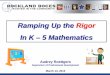 Ramping Up the Rigor In K 5 Mathematics - Rockland …rboces.campusdemo.net/home/files/2015/08/CCSS-03-13-13-K-5Math...Ramping Up the Rigor In K – 5 Mathematics ... –Procedural