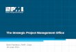 The Strategic Project Management Office - Welcome to … · The Strategic Project Management Office Beth Partleton, PMP, Chair. ... • Direct project management for key strategic