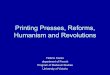 Printing Presses, Reforms, Humanism and Revolutionsweb.uvic.ca/~dialogs/Files/HistBook.pdf · Printing Presses, Reforms, Humanism and Revolutions ... • Book and humanism • Book