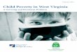 Child Poverty in West Virginia Child Poverty...The Growing and Persistent Problem of Child Poverty in West Virginia ... Worse yet, not only has our pay ... while playing in a safe,