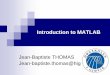 Introduction to MATLAB - Serveur pédagogique UFR …ufrsciencestech.u-bourgogne.fr/.../AgroSup-Introduction… ·  · 2012-01-26Matlab & Image Processing Introduction ... processing,