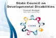 State Council on Developmental Disabilities - scdd.ca.gov · 18/3/2018 · State Council on Developmental Disabilities Council Budget July 1, 2018- June 30, 2019 Released ... Training
