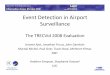 Event Detection in Airport Surveillance -  · Event Detection in Airport Surveillance The TRECVid 2008 Evaluation Jerome Ajot, Jonathan Fiscus, John Garofolo Martial Michel, Paul