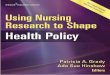 Using Nursing Research to Shape Health Policylghttp.48653.nexcesscdn.net/80223CF/springer-static/media/sample... · Ann K. Cashion and Joan K. Austin ... Greg Alexander, PhD, RN,