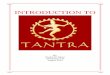 Tantra - Intro · The knowers of Tantra call it Tantra because it gives the means of attaining all ... mantra. Central and intrinsic to Tantric Practice is the preceptor 