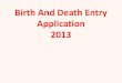 Birth And Death Entry Application 2013 - Gujarattapidp.gujarat.gov.in/Tapi/Images/Birth-And-DeathEntry...user : Health and Family Welfare Department state : district : Birth And Death