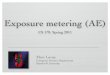 Exposure metering (AE) - Computer graphicsgraphics.stanford.edu/courses/cs178-11/lectures/metering-21apr11.pdf · Exposure metering (AE) Marc Levoy Computer Science Department Stanford