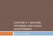 CHAPTER 5 EDWARD TITCHENER AND HUGO …nalvarado/PSY410 PPTs/Chap5.pdfEdward Titchener (1867-1927) Titchener refined Wundt’s technique of introspection and to study sensation and