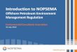 Introduction to NOPSEMA · Introduction to NOPSEMA Offshore Petroleum Environment Management Regulation . Environmental Consultants Association . 25 July 2012