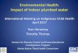 Environmental Health: Impact of Indoor plumbed water  Health: Impact of Indoor plumbed water ... –Objectives: a) ... Water and sanitation survey, open until Sep 30, 