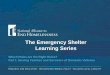The Emergency Shelter Learning Series Emergency Shelter Learning Series Which Rules are the Right Rules? ... •Do not reveal the shelter location, including to family or friends •No