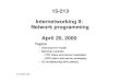 15-213 Internetworking II: Network programming … II: Network programming April 20, 2000 Topics • client/server model • Berkeley sockets – TCP client and server examples –