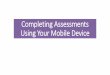 Completing Assessments Using Your Mobile Device Assessments Using Your Mobile Device iPhone Android • Search for ARMIS app and download (the New Innovations UME and GME apps will