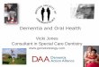 Dementia and Oral Health - Dementia Action Alliance hygiene care for residents with dementia: a literature review (2005) As dementia progresses •Increase in decayed teeth, gum disease,