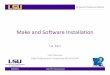 Make and Software Installation - High Performance … • Make – What is “Make” – How to write a makefile – How to use the “make” command • Software installation on