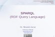 SPARQL - Prof. Mustafa Jarrar (Personal Page)...... RDF Query Langauge, Graph Databases, Querying Graph, Semantic Web, Data Web, Jarrar © 2013 4 SPARQL As we have learned, RDF is