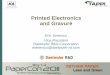 Printed Electronics and Gravure - A.pdfPrinted Electronics and Gravure Eric Serenius . Vice-President ... ALD . REMOVAL - Dry Etch -Wet Etch - Chem. Mech Planarization PATTERNING -