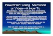 powerpoint animation how to - University of Colorado Denverclasfaculty.ucdenver.edu/bstith/powerpointanimationhowto.pdf · Use of PowerPoint Animation • Tutorial: • AssetID=RC060786731033
