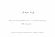 Boosting - University of Adelaidejaven/talk/L3 boosting.pdf · Boosting Introduction to Statistical Machine Learning 11 Aug 2014 Note:&Some&slides&are&adapted&fromR.& Schapire’s&Tutorial&