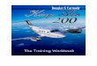 King Air 200 – The Training Workbook OF CONTENTS CHAPTER 1: AIRCRAFT - GENERAL 11 INTRODUCTION TO THE KING AIR 200 AND B200 11 OBJECTIVES 